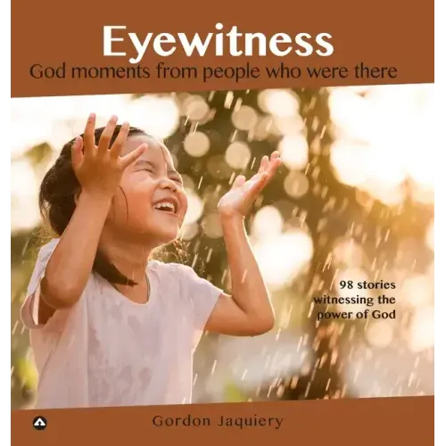 Eyewitness Collection: God moments from people who were there