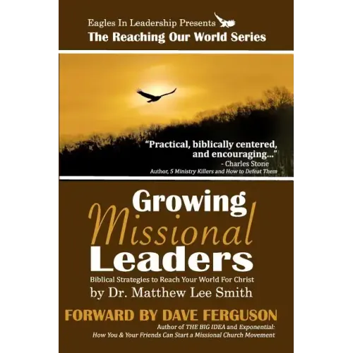 Growing Missional Leaders: Biblical Strategies to Reach Your World For Christ