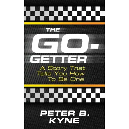 The Go-Getter: A Story That Tells You How to Be One