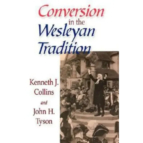 Conversion in the Wesleyan Tradition