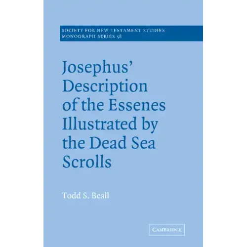 Josephus' Description of the Essenes Illustrated by the Dead Sea Scrolls