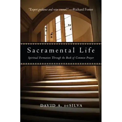 Sacramental Life: Spiritual Formation Through the Book of Common Prayer