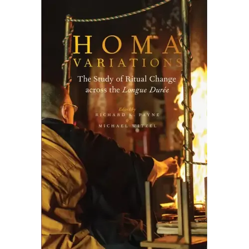 Homa Variations: The Study of Ritual Change Across the Longue Durée