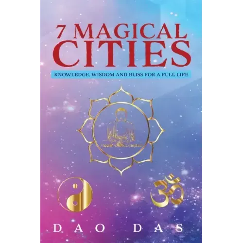 7 Magical Cities: Knowledge, Wisdom, and Bliss for a Full Life