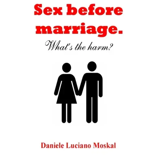 Sex before Marriage. What's the harm?