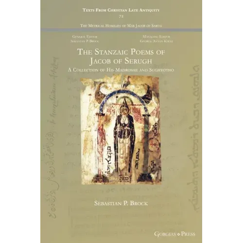 The Stanzaic Poems of Jacob of Serugh: A Collection of His Madroshe and Sughyotho