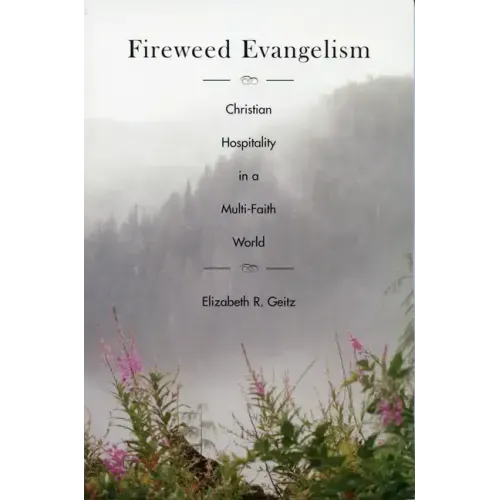 Fireweed Evangelism: Christian Hospitality in a Multi-Faith World
