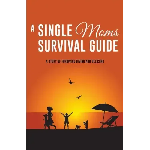 A Single Moms Survival Guide