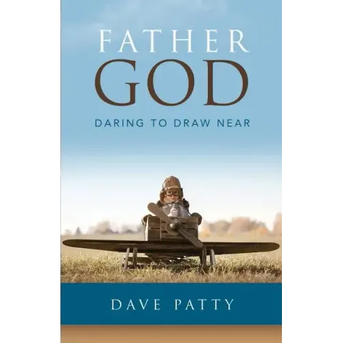Father God: Daring to Draw Near