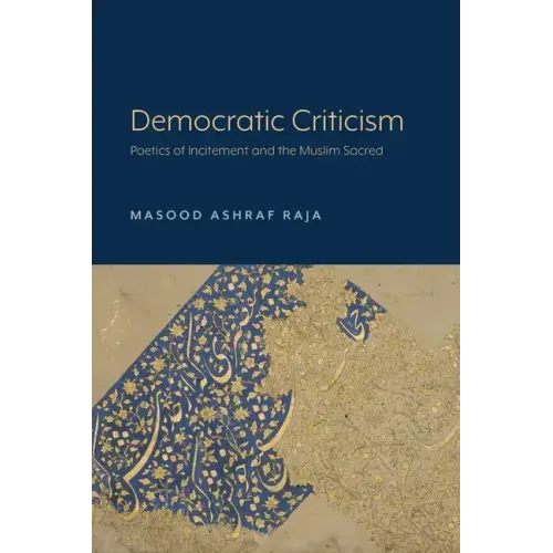 Democratic Criticism: Poetics of Incitement and the Muslim Sacred