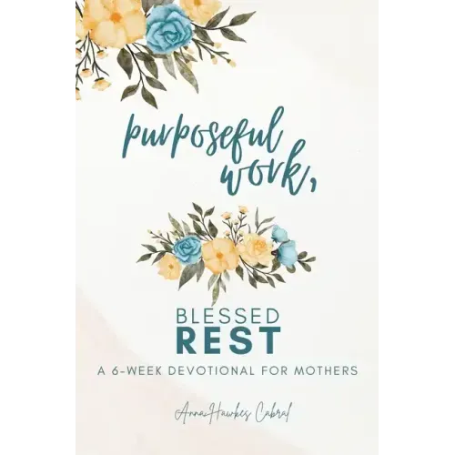 Purposeful Work, Blessed Rest
