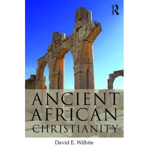 Ancient African Christianity: An Introduction to a Unique Context and Tradition