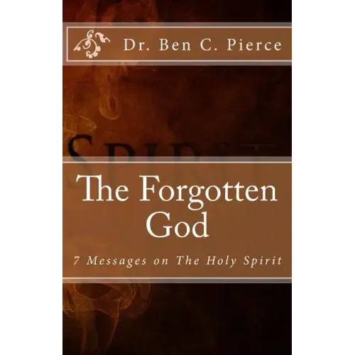 The Forgotten God: The Holy Spirit