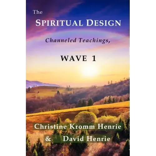 The Spiritual Design: Channeled Teachings, Wave 1