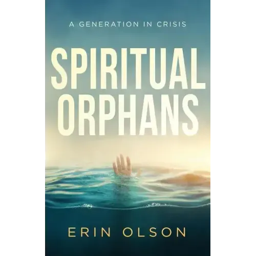 Spiritual Orphans: A Generation in Crisis