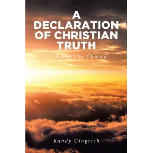 A Declaration of Christian Truth: To Equip the Church