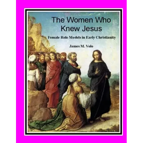 The Women Who Knew Jesus: : Female Role Models in Early Christianity