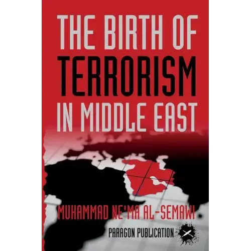 The Birth of Terrorism in Middle East: Muhammed Bin Abed al-Wahab, Wahabism, and the Alliance with the ibn Saud Tribe