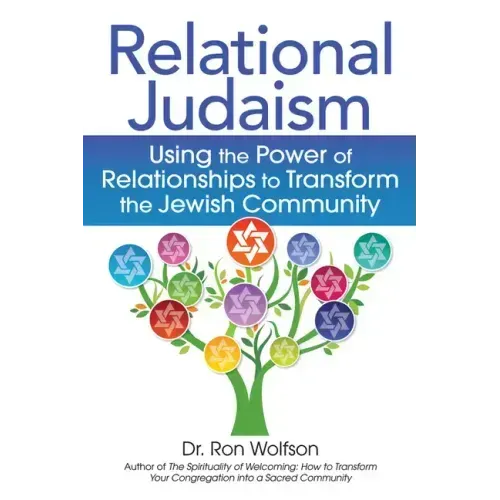 Relational Judaism: Using the Power of Relationships to Transform the Jewish Community