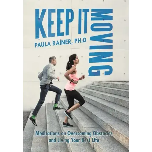 Keep It Moving: Meditations on Overcoming Obstacles and Living Your Best Life