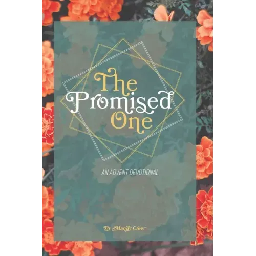 The Promised One: Tracing God's Whispers of Hope Through Scripture: An Advent Devotional
