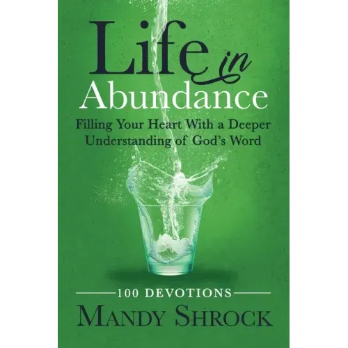 Life in Abundance: Filling Your Heart With a Deeper Understanding of God's Word