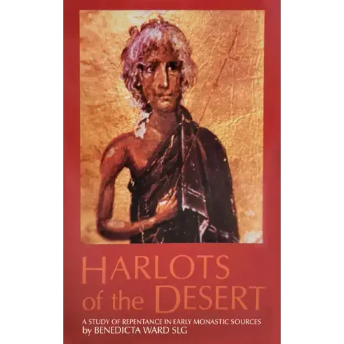 Harlots of the Desert: A Study of Repentance in Early Monastic Sources Volume 106
