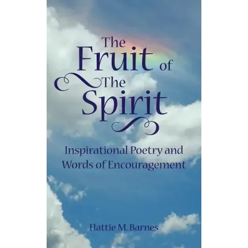 The Fruit of the Spirit: Inspirational Poetry and Words of Encouragement