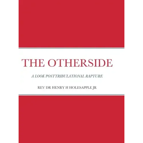 The Otherside: A Look Postribulational Rapture