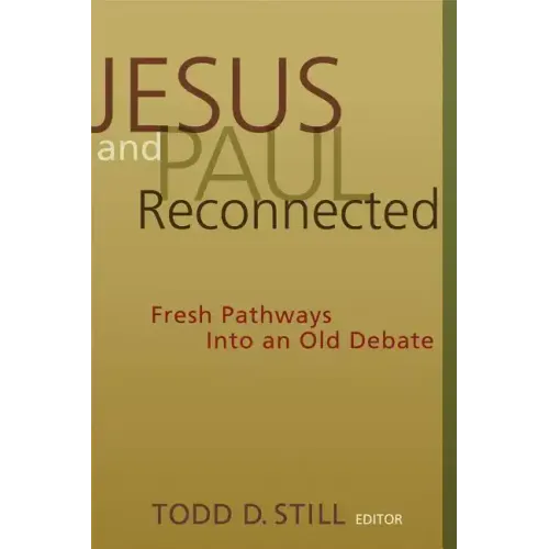 Jesus and Paul Reconnected: Fresh Pathways Into an Old Debate