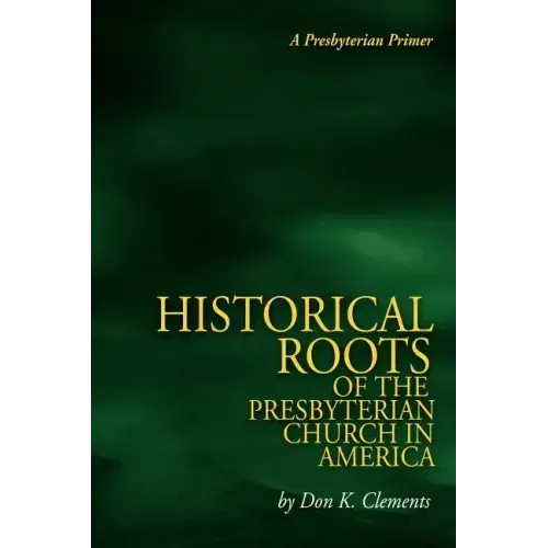 The Historical Roots of the Presbyterian Church in America
