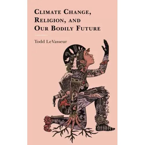 Climate Change, Religion, and our Bodily Future