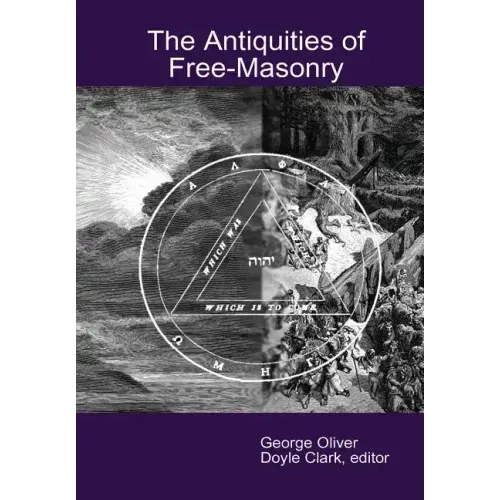 The Antiquities of Free-Masonry