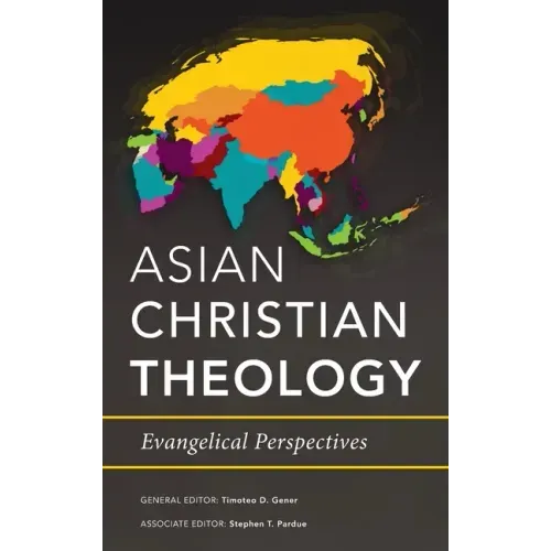 Asian Christian Theology: Evangelical Perspectives