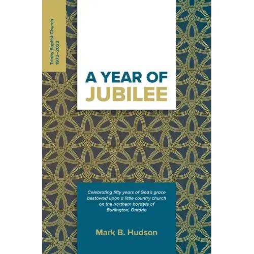 A Year of Jubilee: Celebrating Fifty Years of God's Grace Bestowed Upon A Little Country Church on the Northern Borders of Burlington, On