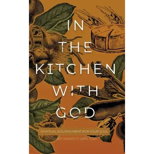 In the Kitchen with God: Spiritual Nourishment for Your Soul