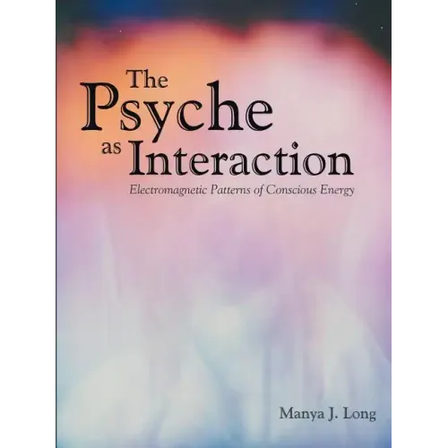 The Psyche as Interaction: Electromagnetic Patterns of Conscious Energy