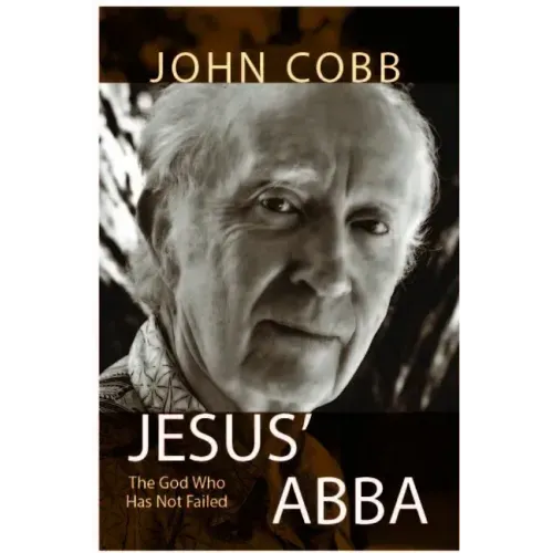 Jesus Abba: The God Who Has Not Failed