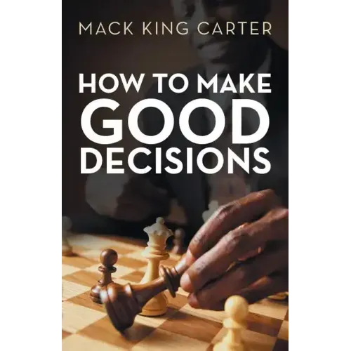 How to Make Good Decisions