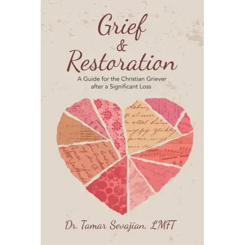 Grief & Restoration: A Guide for the Christian Griever After a Significant Loss