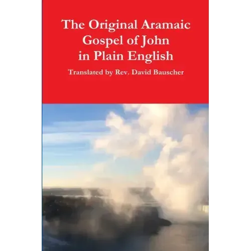 The Original Aramaic Gospel of John in Plain English