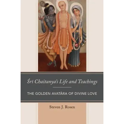 Sri Chaitanya's Life and Teachings: The Golden Avatara of Divine Love