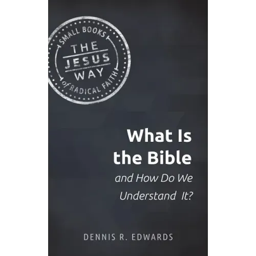 What Is the Bible and How Do We Understand It?