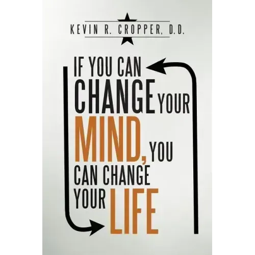 If You Can Change Your Mind, You Can Change Your Life.