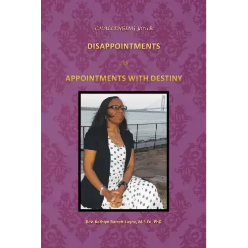 Challenging Your Disappointments: As Appointments with Destiny