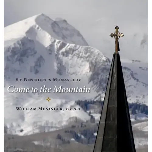 Come to the Mountain: St. Benedict's Monastery