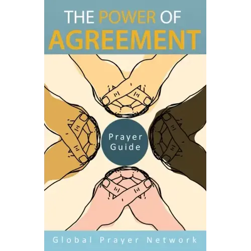 The Power of Agreement Global Prayer Network: Prayer Guid