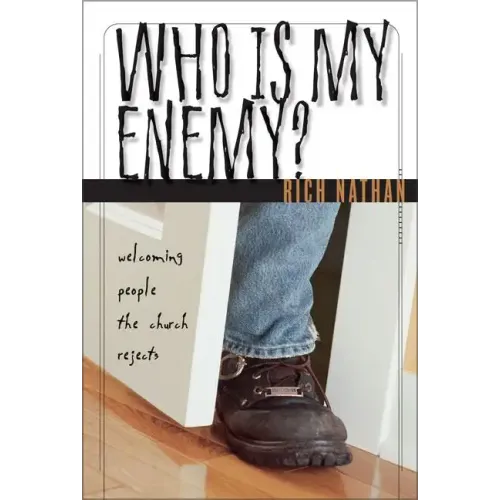 Who Is My Enemy?: Welcoming People the Church Rejects