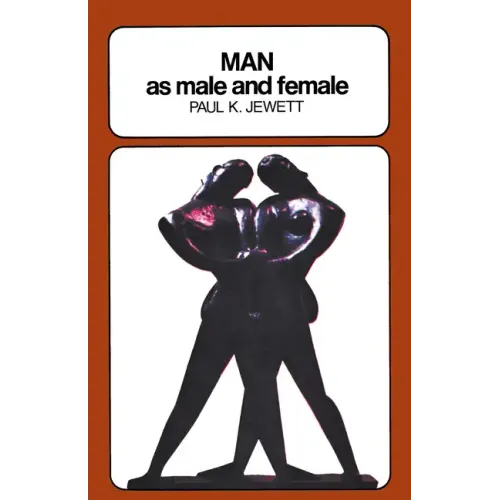 Man as Male and Female: A Study in Sexual Relationships from a Theological Point of View