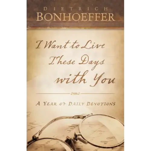 I Want to Live These Days with You: A Year of Daily Devotions
